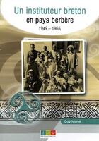 Couverture du livre « Un instituteur breton en pays berbère (1949-1965) » de Jérôme Lucas et Guy Mahe aux éditions Editions Recits