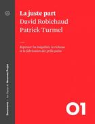 Couverture du livre « La juste part » de David Robichaud et Patrick Turmel aux éditions Atelier 10