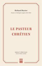 Couverture du livre « Le pasteur chrétien » de Richard Baxter aux éditions Publications Chretiennes