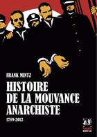 Couverture du livre « Histoire de la mouvance anarchiste 1789-2012 » de Mintz Franck aux éditions Noir Et Rouge