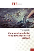 Couverture du livre « Commande predictive floue: simulation sous matlab » de Bououden Sofiane aux éditions Editions Universitaires Europeennes