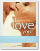 Couverture du livre « Mario Testino : I love you » de Mario Testino et Carolina Herrera et Riccardo Lanza aux éditions Taschen