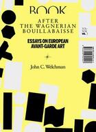 Couverture du livre « After the wagnerian bouillabaisse ; essays on european avant-garde art ; XX-XXI, vol. 2 » de John C. Welchman aux éditions Sternberg Press
