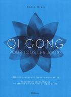 Couverture du livre « Qi Gong pour tous les jours : lâcher prise, se recentrer, s'épanouïr » de Karin Blair aux éditions Ellebore