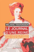 Couverture du livre « Le journal d'une reine ; Marie-Caroline de Naples dans l'Italie des lumières » de Melanie Traversier aux éditions Champ Vallon