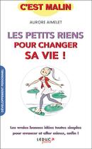 Couverture du livre « C'est malin poche : les petits riens pour changer sa vie, c'est malin ! les vraies bonnes idées toutes simples pour avancer et être mieux, enfin ! » de Aurore Aimelet aux éditions Leduc