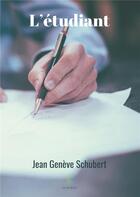 Couverture du livre « L'étudiant » de Jean Geneve Schubert aux éditions Le Lys Bleu