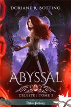 Couverture du livre « Céleste Tome 3 : abyssal » de Doriane R. Bottino aux éditions Collection Infinity