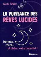 Couverture du livre « La puissance des rêves lucides : dormez, rêvez... et libérez votre potentiel ! » de Turquet Quentin aux éditions Gereso