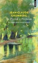 Couverture du livre « De Pitchik à Pitchouk : Un conte pour vieux enfants » de Jean-Claude Grumberg aux éditions Points