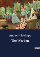 Couverture du livre « The Warden » de Anthony Trollope aux éditions Culturea