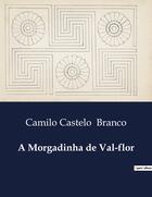 Couverture du livre « A Morgadinha de Val-flor » de Camilo Castelo Branco aux éditions Culturea