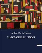 Couverture du livre « MADEMOISELLE IRNOIS » de Arthur De Gobineau aux éditions Culturea