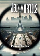 Couverture du livre « Jeux mortels » de Pascal Richin aux éditions Le Lys Bleu