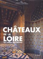 Couverture du livre « Châteaux de la Loire ; la vallée des reines » de Francois Collombet aux éditions Editions Du Palais