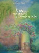 Couverture du livre « Amile et le secret du jardin oublié » de Anne-Marie Vaillant aux éditions Belle Emeraude
