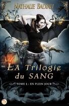 Couverture du livre « La trilogie du sang t.1 ; en plein jour » de Nathalie Badiali aux éditions Cyplog