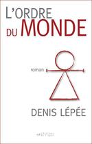 Couverture du livre « L'ordre du monde » de Denis Lepee aux éditions Editions De L'epee