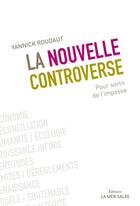 Couverture du livre « La nouvelle controverse, pour sortir de l'impasse » de Yannick Roudaut aux éditions La Mer Salee