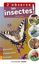Couverture du livre « J'observe les insectes » de Francois Lasserre aux éditions Editions De La Salamandre