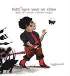 Couverture du livre « Petit ogre veut un chien » de Agnes De Lestrade et Fabienne Cinquin aux éditions La Poule Qui Pond