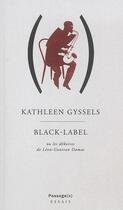 Couverture du livre « Black-label ou les deboires de leon-gontran damas » de Kathleen Gyssels aux éditions Passage(s)