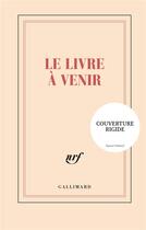 Couverture du livre « Le livre à venir » de Collectif Gallimard aux éditions Gallimard