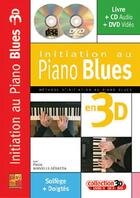 Couverture du livre « Initiation au piano blues en 3D ; solfège + doigtés » de Pierre Minvielle-Sebastia aux éditions Carisch Musicom