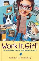 Couverture du livre « Work it, girl! - 101 tips for the hip working chick » de Burt Wendy aux éditions Mcgraw-hill Education