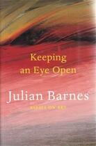 Couverture du livre « KEEPING AN EYE OPEN - ESSAYS ON ART » de Julian Barnes aux éditions Random House Uk