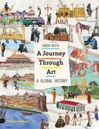 Couverture du livre « A journey through art ; a global history » de Rosen Aaron aux éditions Thames & Hudson