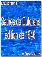 Couverture du livre « Satires de Dulorens (édition de 1646) » de Jacques Dulorens aux éditions Ebookslib