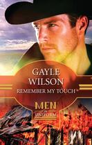 Couverture du livre « Remember My Touch (Mills & Boon M&B) (Home to Texas - Book 3) » de Gayle Wilson aux éditions Mills & Boon Series