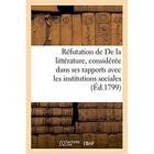 Couverture du livre « Refutation de de la litterature, consideree dans ses rapports avec les institutions sociales » de Chez Les Marchands D aux éditions Hachette Bnf