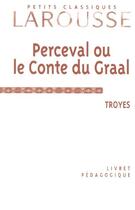 Couverture du livre « Perceval ou le conte du Graal » de Chretien De Troyes aux éditions Larousse