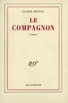 Couverture du livre « Le compagnon » de Orcival Claude aux éditions Gallimard