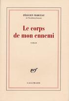 Couverture du livre « Le corps de mon ennemi » de Felicien Marceau aux éditions Gallimard