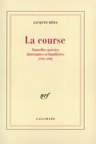 Couverture du livre « La course ; nouvelles poésies itinérantes et familières (1993-1998) » de Jacques Reda aux éditions Gallimard