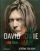 Couverture du livre « David Bowie ; rainbowman, 1983-2016 » de Jerome Soligny aux éditions Gallimard