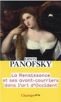 Couverture du livre « La Renaissance et ses avant-courriers dans l'art d'occident » de Erwin Panofsky aux éditions Flammarion