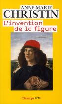Couverture du livre « L'invention de la figure » de Anne-Marie Christin aux éditions Flammarion