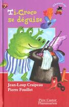 Couverture du livre « Ti-croco se deguise » de Craipeau Jean-Loup aux éditions Pere Castor
