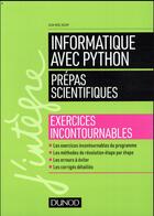 Couverture du livre « Informatique avec Python ; classes prépas scientifiques ; exercices incontournables » de Jean-Noel Beury aux éditions Dunod