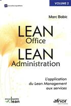 Couverture du livre « Lean office ; lean administration ; l'application du lean management aux services » de Babic Marc aux éditions Afnor