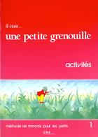 Couverture du livre « Il etait...une petite grenouille 1livret d'activites » de Girardet/Toux aux éditions Cle International