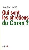 Couverture du livre « Qui sont les chrétiens du Coran ? » de Gnilka Joachim aux éditions Cerf