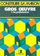 Couverture du livre « Gros oeuvre 1 - Les préliminaires » de Delefosse aux éditions Eyrolles