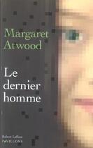 Couverture du livre « Le dernier homme » de Margaret Atwood aux éditions Robert Laffont