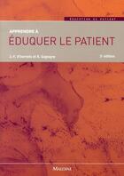 Couverture du livre « Apprendre à éduquer le patient (3e édition) » de Ivernois et Gagnayre aux éditions Maloine
