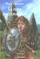 Couverture du livre « La reine des Amazones » de Pierre Grimbert aux éditions Bayard Jeunesse